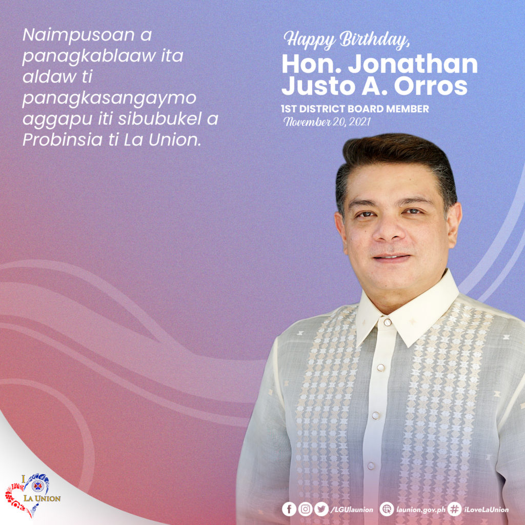 HAPPY BIRTHDAY HON. JONATHAN JUSTO A. ORROS, 1ST DISTRICT BOARD MEMBER